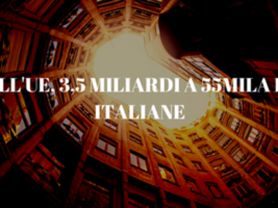 DALL’UE, 3,5 MILIARDI A 55MILA PMI ITALIANE